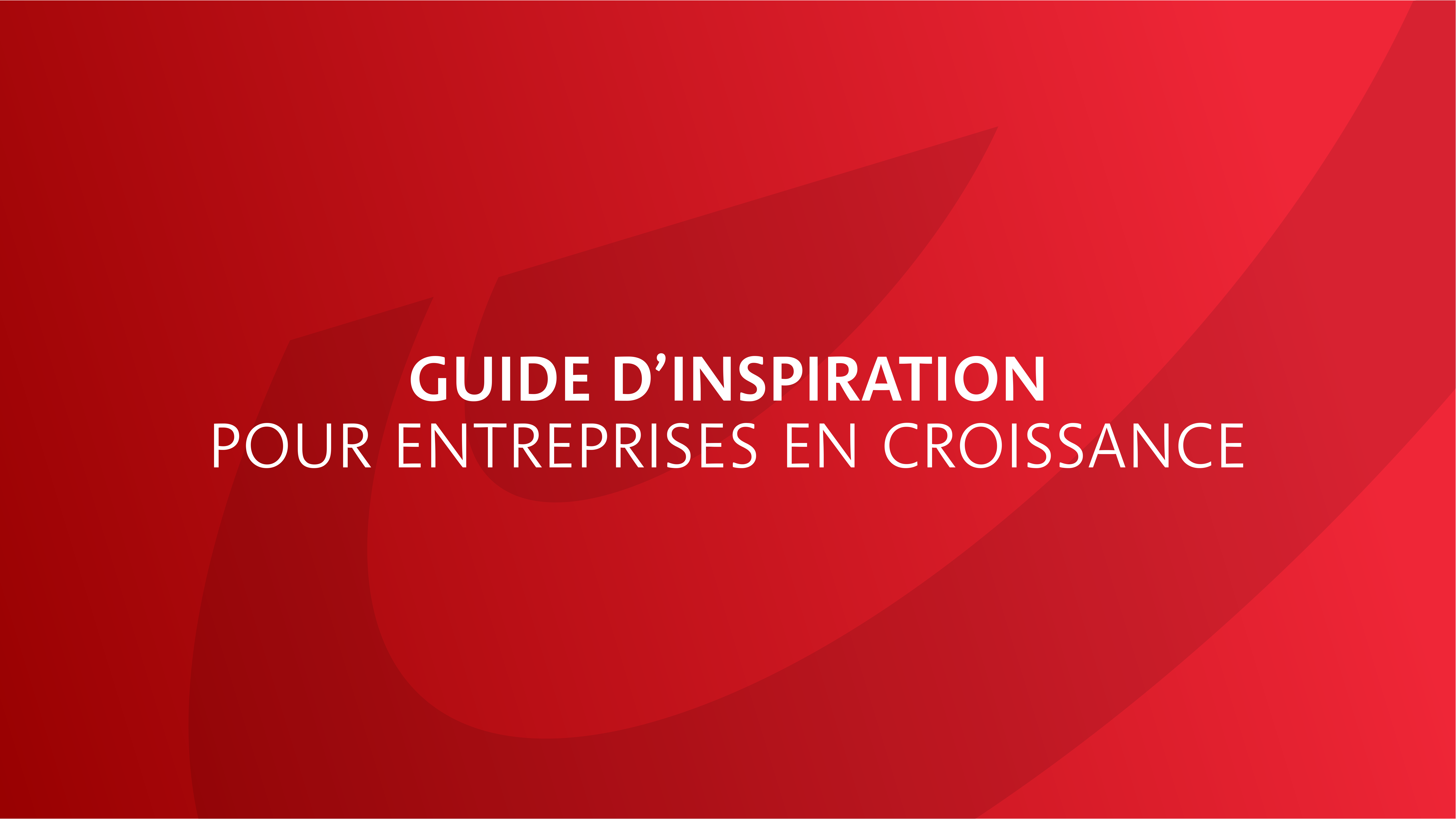 Téléchargez votre guide d'inspiration pour entreprises en croissance